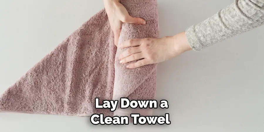  Lay Down a Clean Towel 