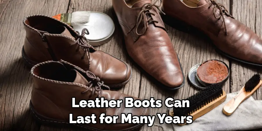Leather Boots Can Last for Many Years