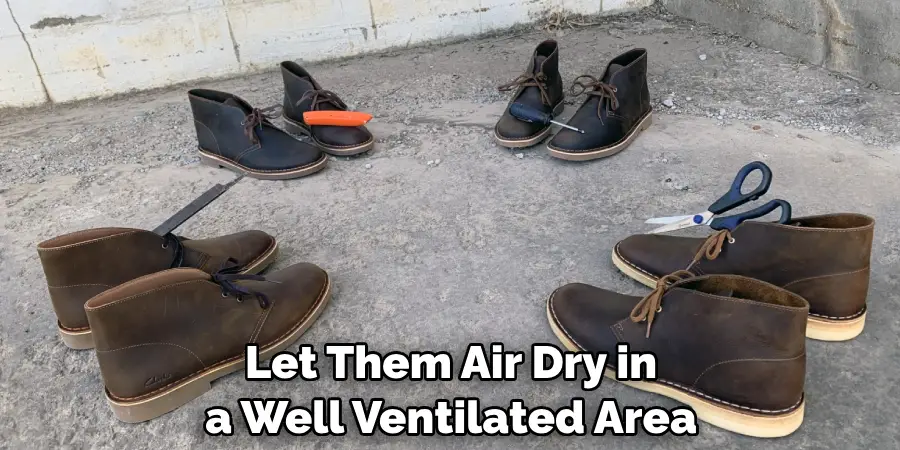 Let Them Air Dry in a Well Ventilated Area