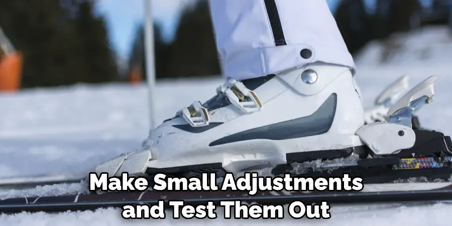 Make Small Adjustments and Test Them Out