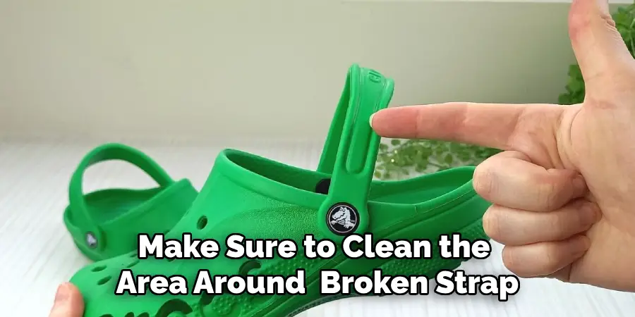 Make Sure to Clean the Area Around the Broken Strap