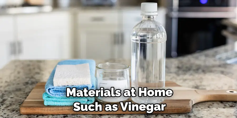  Materials at Home Such as Vinegar