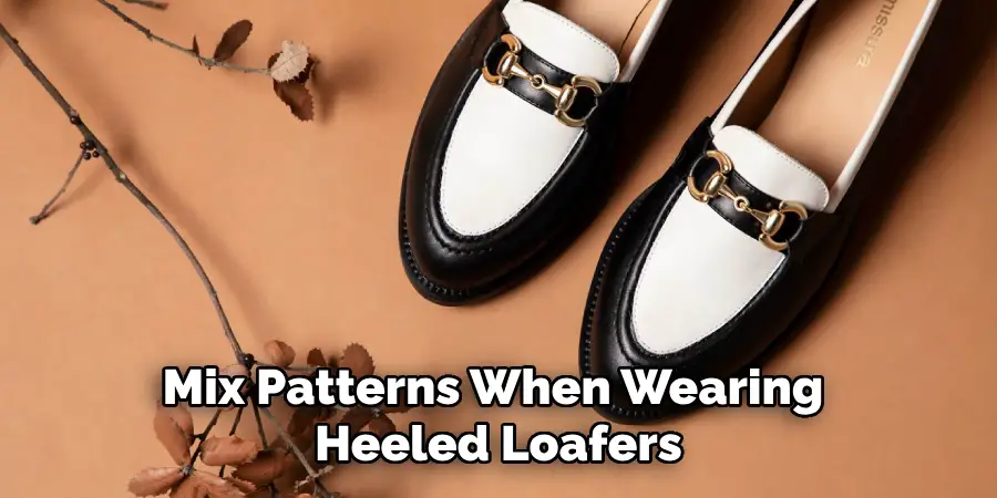 Mix Patterns When Wearing Heeled Loafers