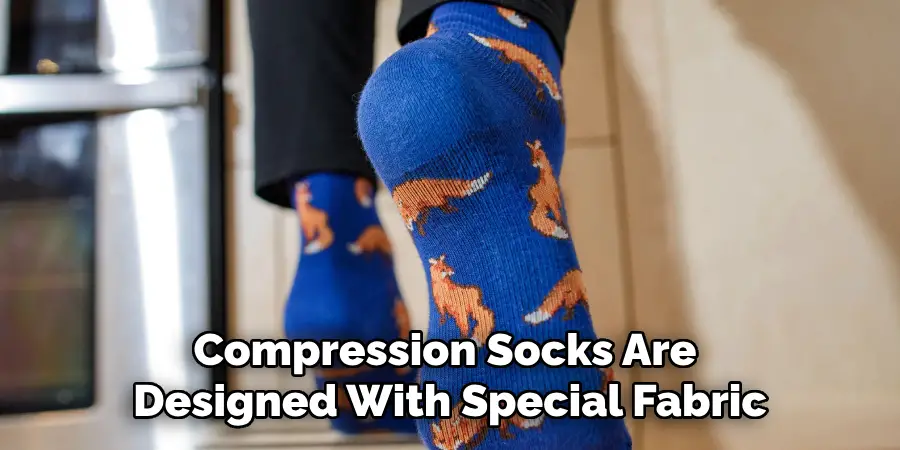 Compression Socks Are Designed With Special Fabric