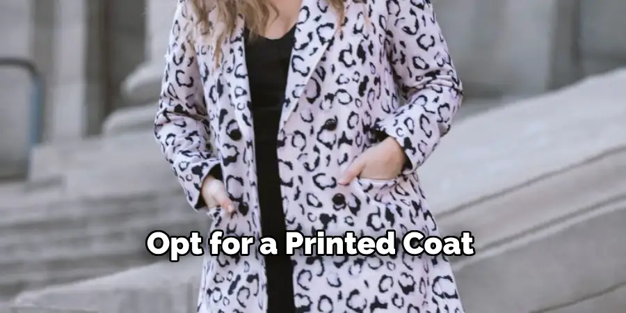 Opt for a Printed Coat