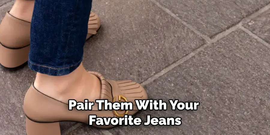 Pair Them With Your Favorite Jeans