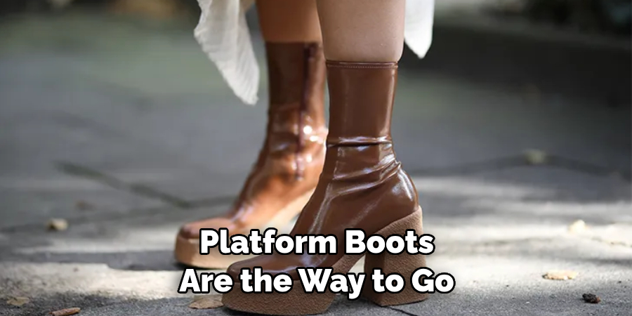 Platform Boots Are the Way to Go