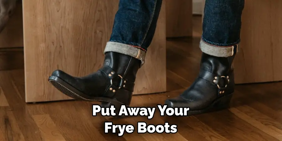 Put Away Your Frye Boots