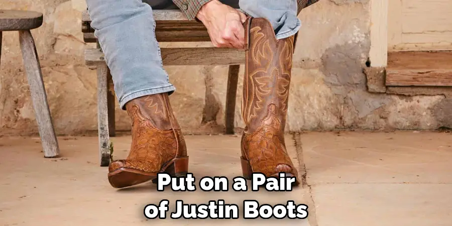 Put on a Pair of Justin Boots