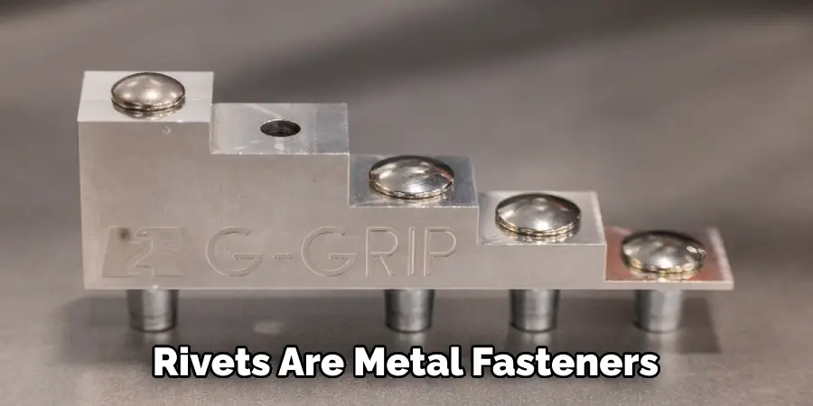 Rivets Are Metal Fasteners