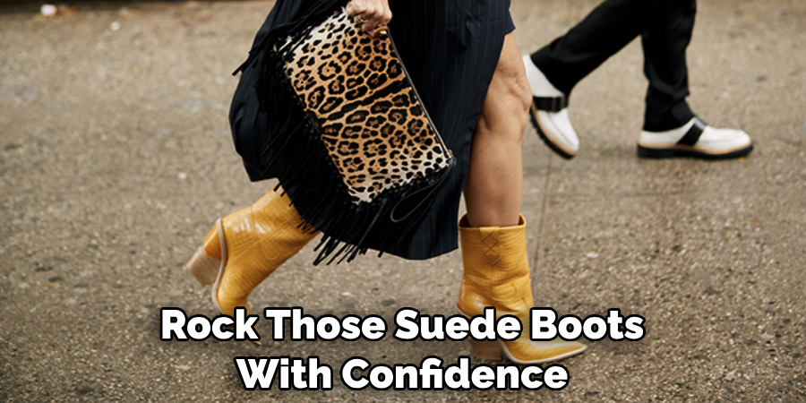 Rock Those Suede Boots With Confidence