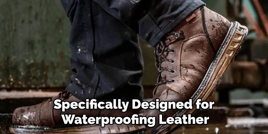Specifically Designed for Waterproofing Leather