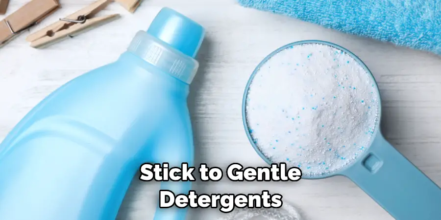 Stick to Gentle Detergents