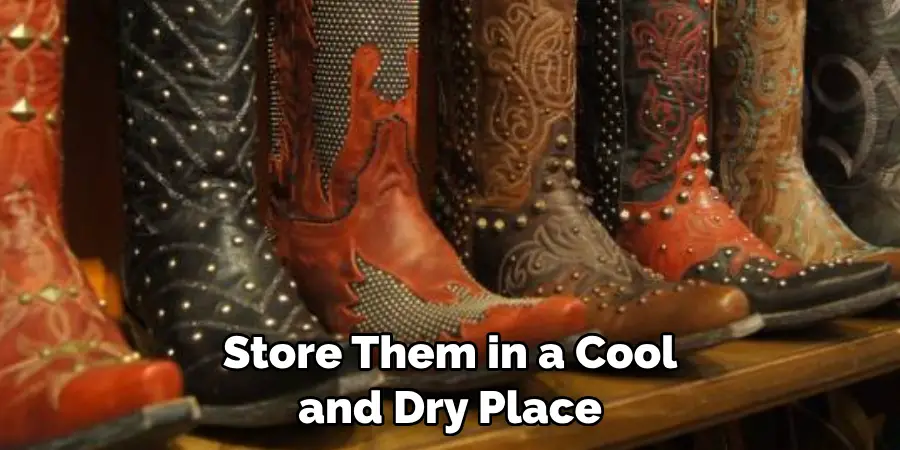 Store Them in a Cool and Dry Place