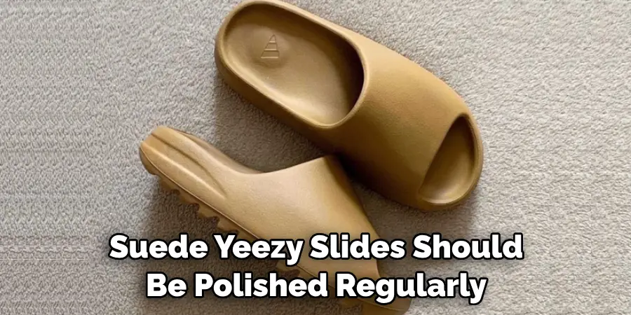 Suede Yeezy Slides Should Be Polished Regularly