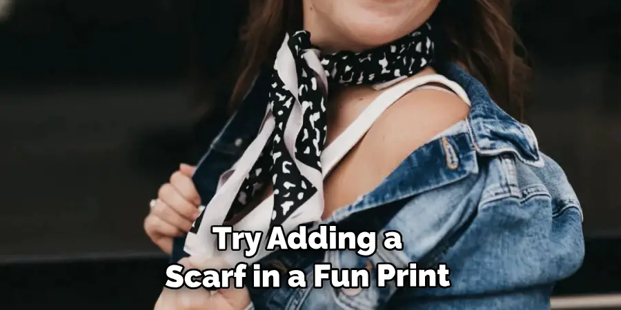 Try Adding a Scarf in a Fun Print 