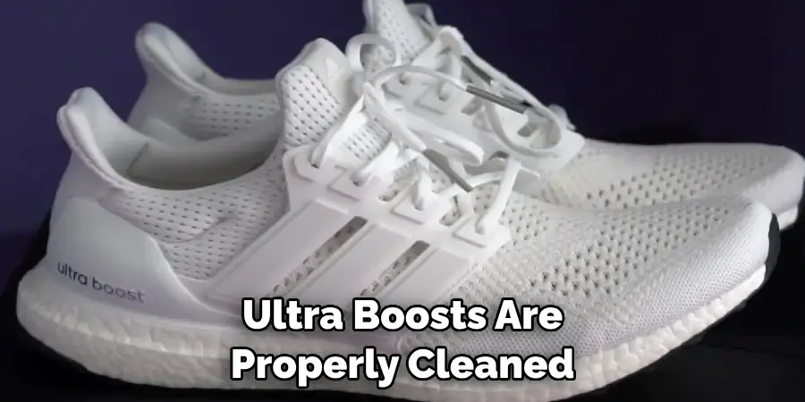 Ultra Boosts Are Properly Cleaned