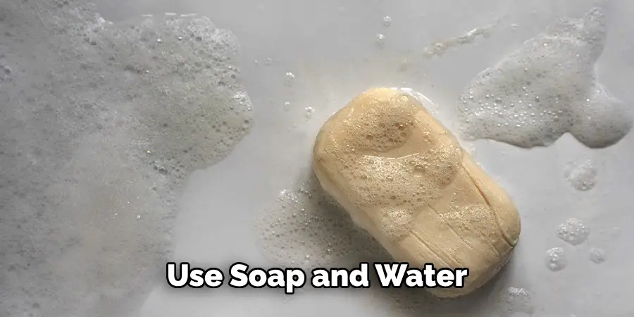 Use Soap and Water