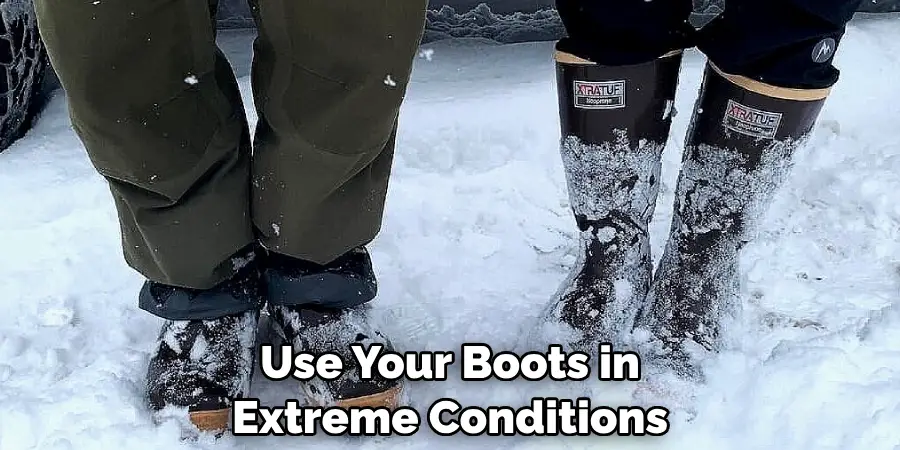Use Your Boots in Extreme Conditions
