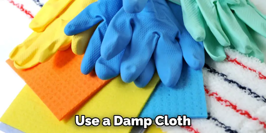 Use a Damp Cloth and Mild Soap