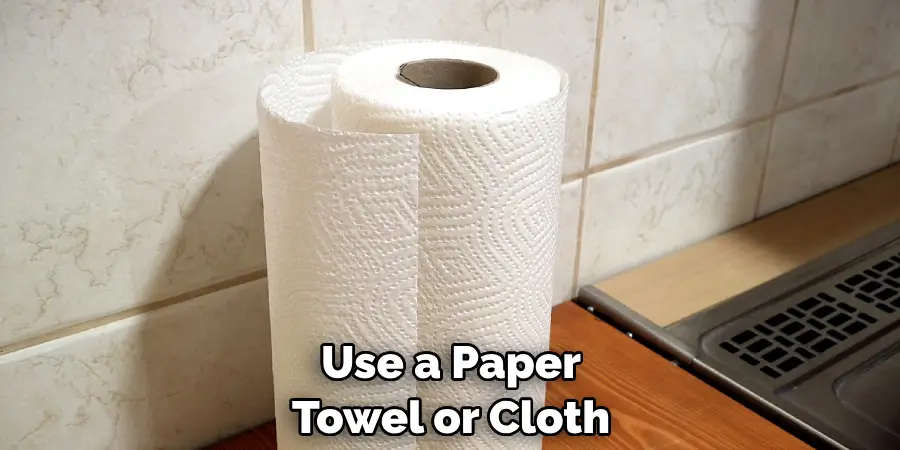 Use a Paper Towel or Cloth