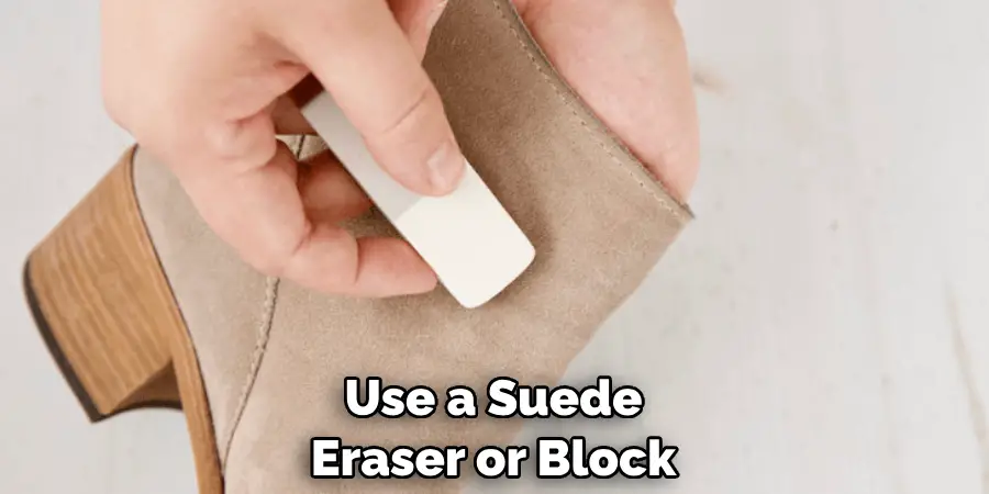 Use a Suede Eraser or Block