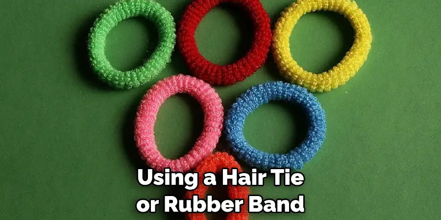 Using a Hair Tie or Rubber Band