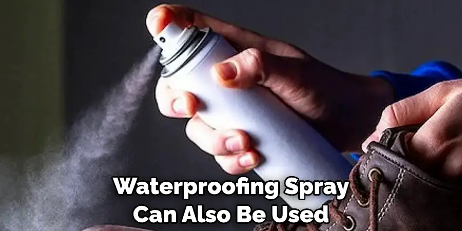 Waterproofing Spray Can Also Be Used