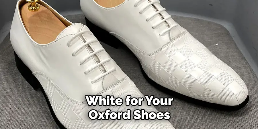 White for Your Oxford Shoes