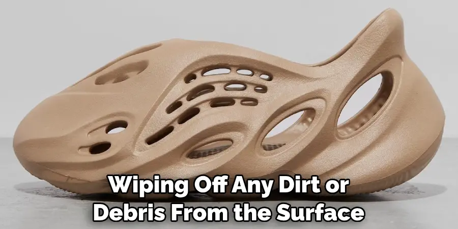 Wiping Off Any Dirt or Debris From the Surface