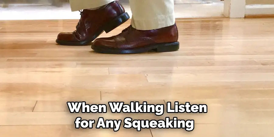  When Walking Listen for Any Squeaking 
