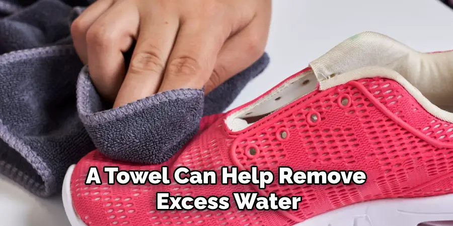 A Towel Can Help Remove Excess Water