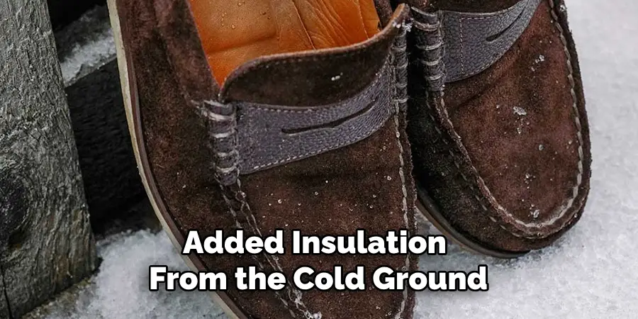 Added Insulation From the Cold Ground