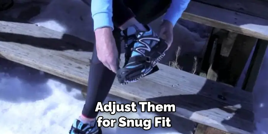 Adjust Them for Snug Fit