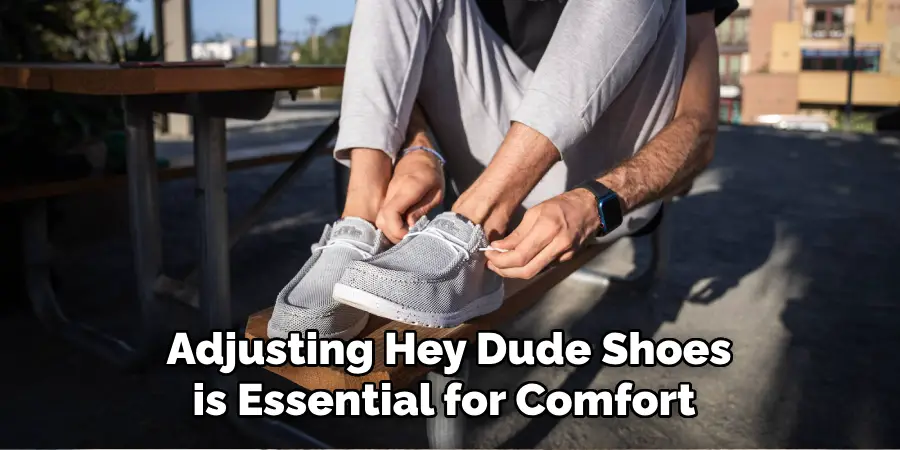 Adjusting Hey Dude Shoes is Essential for Comfort 