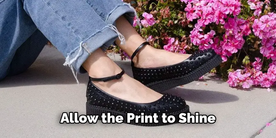 Allow the Print to Shine