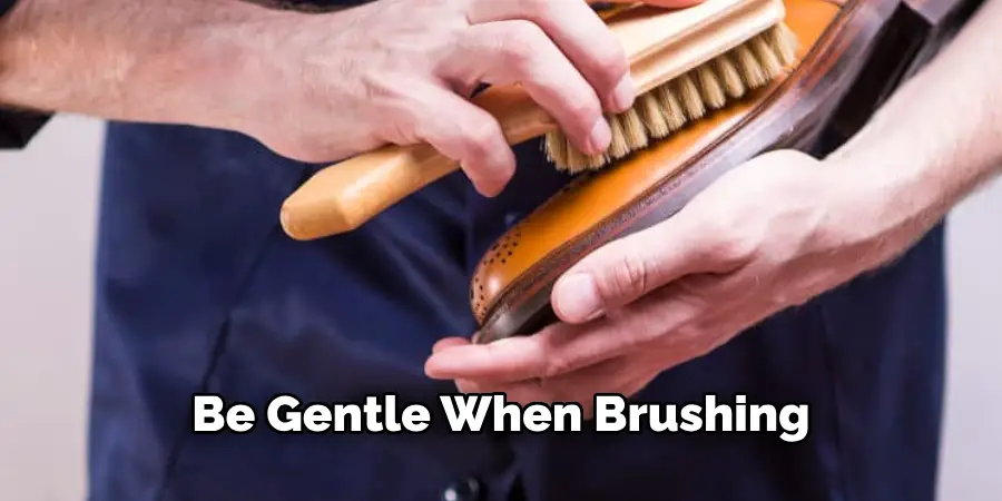 Be Gentle When Brushing