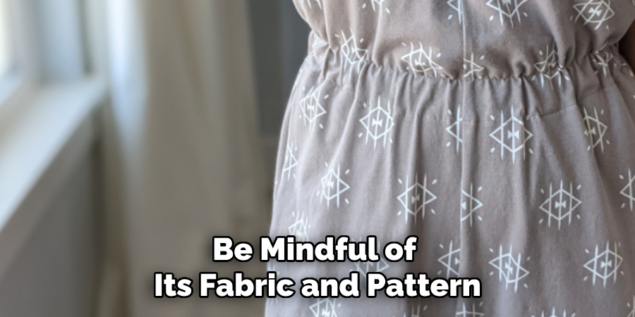 Be Mindful of Its Fabric and Pattern