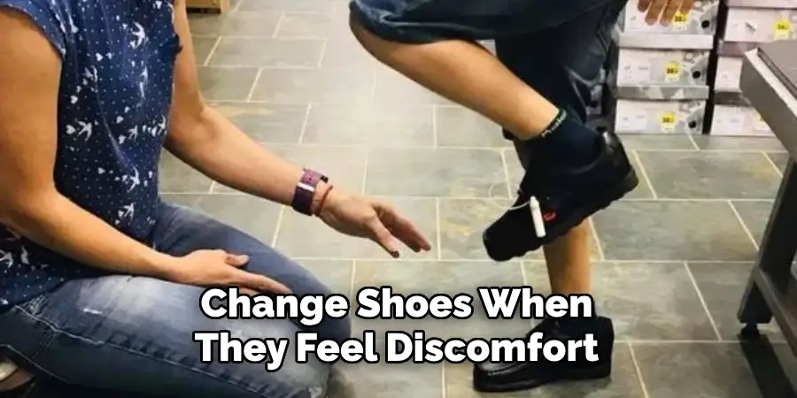 Change Shoes When They Feel Discomfort