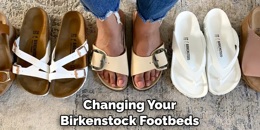 Changing Your Birkenstock Footbeds