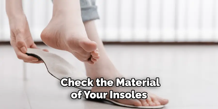 Check the Material of Your Insoles