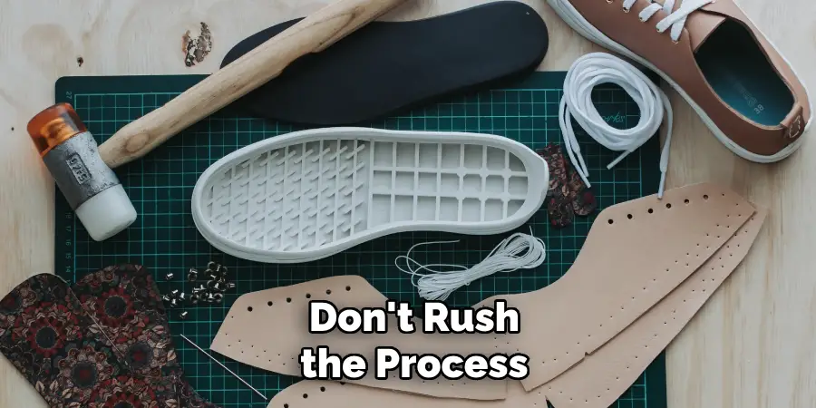 Don't Rush the Process