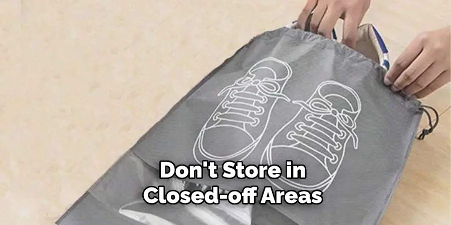 Don't Store in Closed-off Areas