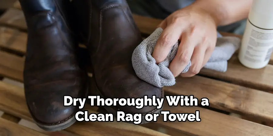 Dry Thoroughly With a Clean Rag or Towel