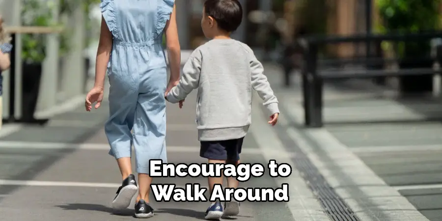 Encourage to Walk Around