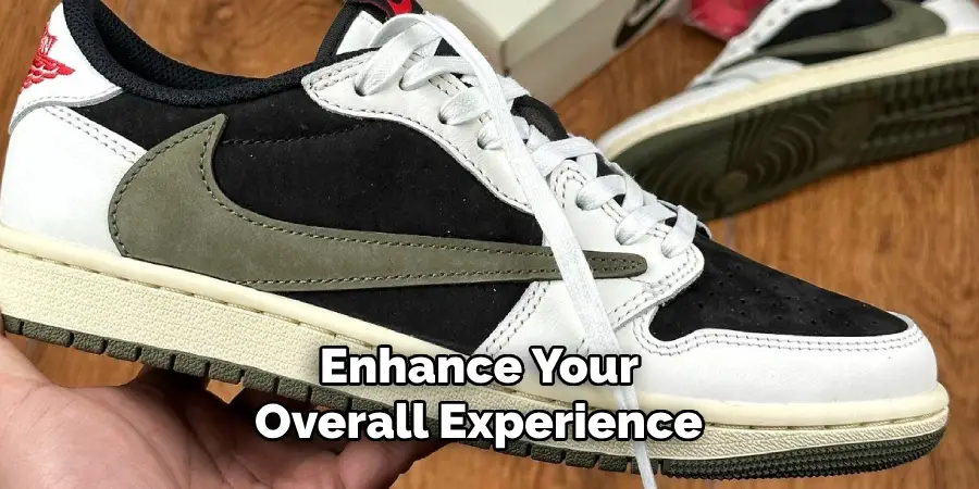 Enhance Your Overall Experience 