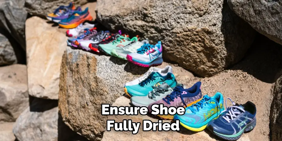 Ensure Shoe Fully Dried 