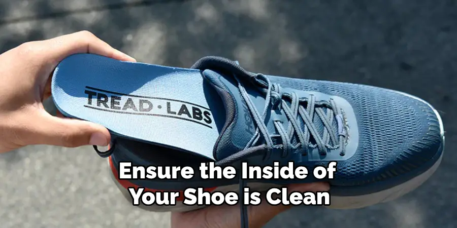 Ensure the Inside of Your Shoe is Clean