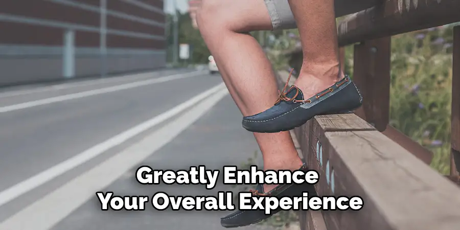 Greatly Enhance Your Overall Experience