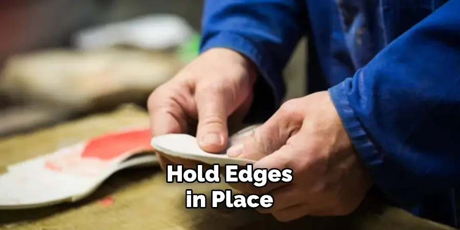 Hold Edges in Place